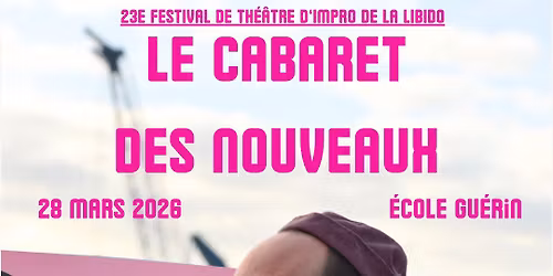 \ud83c\udf8a 23e FESTIVAL DE LA LIBIDO \u25cf CABARET DES NOUVEAUX \ud83c\udf8a