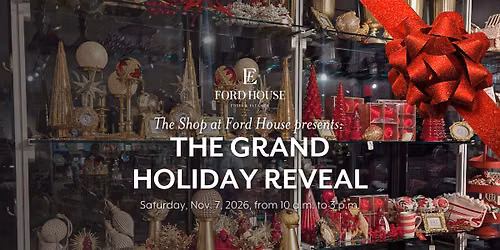 The Shop at Ford House presents The Grand Holiday Reveal