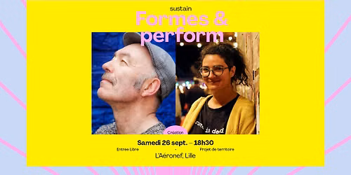 SUSTAIN \/ Formes & perform \u25cf \u25cf \u25cf L'A\u00e9ronef, Lille