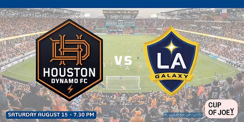 T.E.A.M. Houston - Watch Event - Houston Dynamo FC vs LA Galaxy