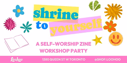 Shrine to Yourself: A Self-Worship Zine Party