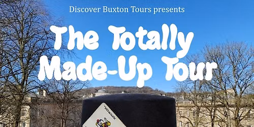 The Totally Made-Up Tour @ Buxton Fringe
