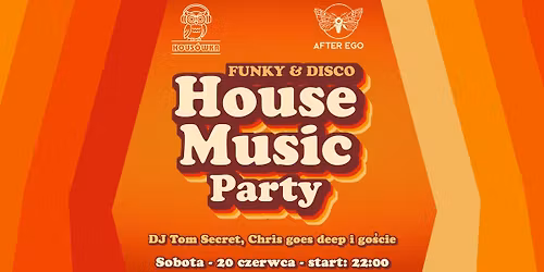 HOUS\u00d3WKA \ud83e\udd89 w AFTER EGO \ud83d\ude0e 20.06.2026 \ud83c\udf79 HOUSE MUSIC PARTY!  funky | disco | jackin | deep ... \ud83d\udc83\ud83d\udd7a