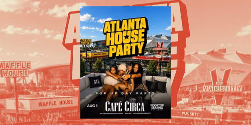 ATLANTA HOUSE PARTY POP UP DAY PARTY