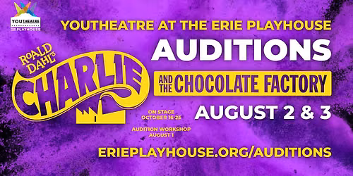 Auditions for CHARLIE AND THE CHOCOLATE FACTORY TYA, Youtheatre at the Erie Playhouse