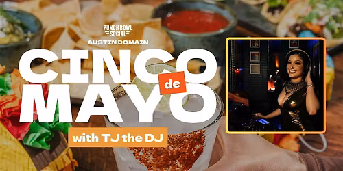 Austin, TX Domain - Cinco de Mayo with TJ the DJ @ Punch Bowl Social