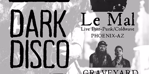 All Ages Goth, Post-Punk, Cold\/Synth Wave: LE MAL & GRAVEYARD GOSSIP