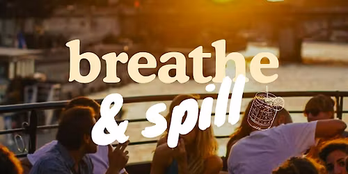 Breathe & Spill