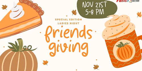 Friendsgiving: Special Edition Ladies Night