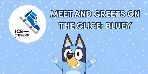 Meet and Greets on the Glice: Bluey