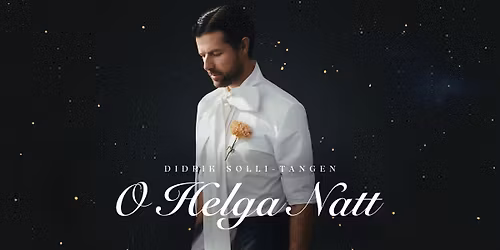 Didrik Solli-Tangen - O Helga Natt \/\/ R\u00e5dhusteatret i Ski