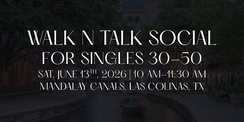 Walk n Talk Social | For Singles 30-50 | Las Colinas