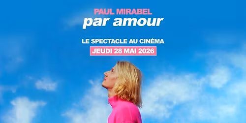 Paul Mirabel - Par Amour : le spectacle au cin\u00e9ma