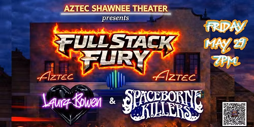 FULL STACK FURY with special guests LAURA BOWEN and SPACEBORNE KILLERS at Aztec Shawnee Theater