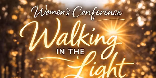 Walking in the Light - Women's Conference