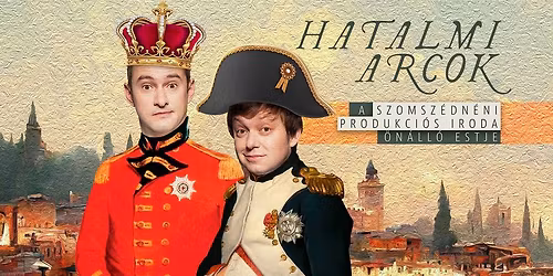 Hatalmi arcok - A Szomsz\u00e9dn\u00e9ni Produkci\u00f3s Iroda \u00f6n\u00e1ll\u00f3 estje