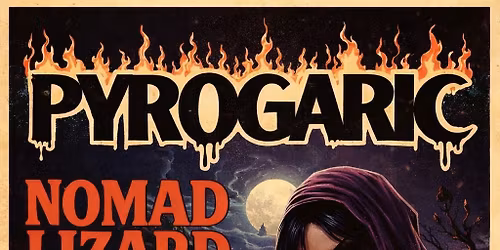 PYROGARIC, NOMAD LIZARD, THE WATTINGERS