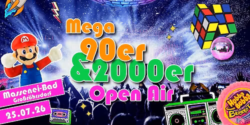 MEGA 90ER & 2000ER \u2022 OPEN AIR | Gro\u00dfr\u00f6hrsdorf - Massenei Bad - 25.07.