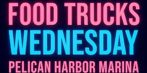Food Trucks Wednesdays Pelican Harbor Marina