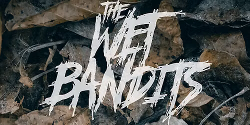 The Wet Bandits present: DEAD LEAVES