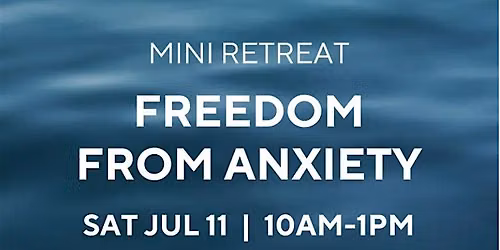 Mini Retreat: Freedom From Anxiety