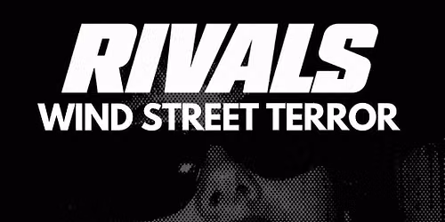 Rivals - Wind Street Terror (Sat 31st Oct)