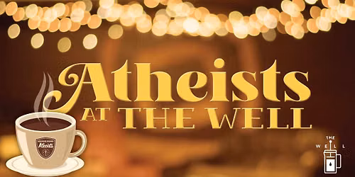 Atheists at The Well
