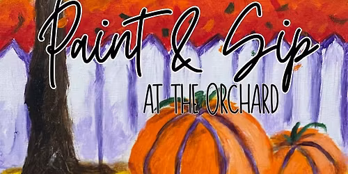Paint & Sip at the Orchard