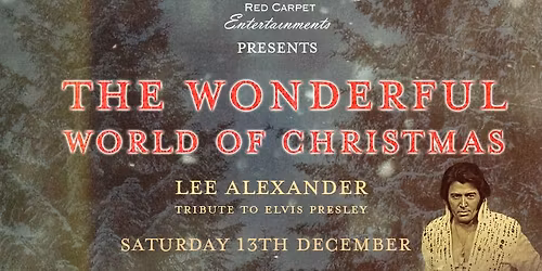 The Wonderful World of Christmas Lee Alexanders tribute to Elvis