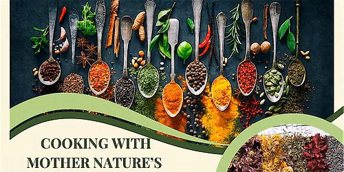 Copy of Cooking With Mother Nature\u2019s Herbs ~ Workshop & Networking #5