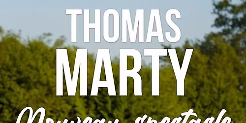 Thomas Marty - nouveau spectacle