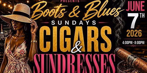 Boots & Blues Sundresses & Cigars Edition