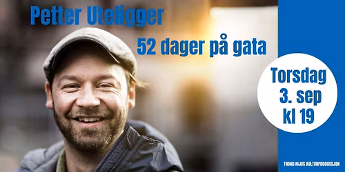 Petter Uteligger - 52 dager p\u00e5 gata