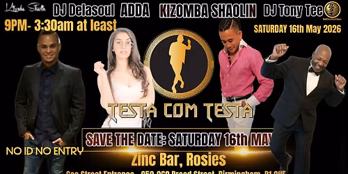 \u2605TestaComTesta\u2605SAT 16th May 2026\u2605Zinc Bar\u2605Adda\u2605DJ Yannick Delasoul\u2605Kizomba Shaolin\u2605Tony Tee