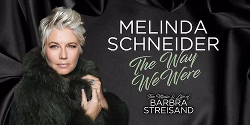The Way We Were Starring Melinda Schneider at Civic Theatre