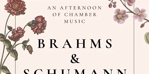An Afternoon of Chamber Music: Brahms & Schumann