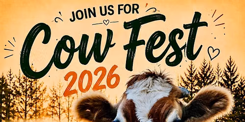 Cow Fest 2026 - Free Admission & First 50 Kids Get Free Meal!