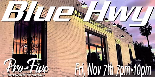Blue Hwy at Pro-Five Brewing Co - Friday, Nov 7th 7pm-10pm