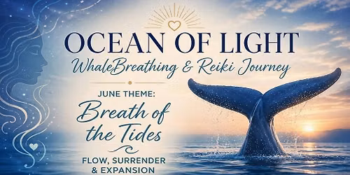 Ocean of Light: WhaleBreathing & Reiki Journey - June Theme: Breath of the Tides