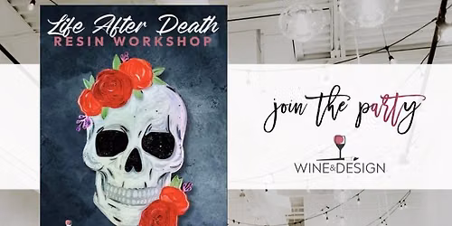 Life After Death Resin + Paint Workshop | Wine & Design