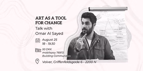 Talk by Omar Al Sayed: Art as a tool for change