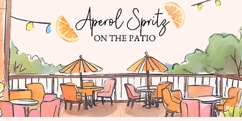 Spring Kickoff: Aperol Party on the Patio! 