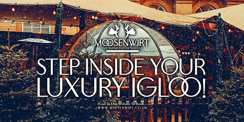 Friday 12th December \/ Luxe Igloo Table Booking \/ Moosenwirt