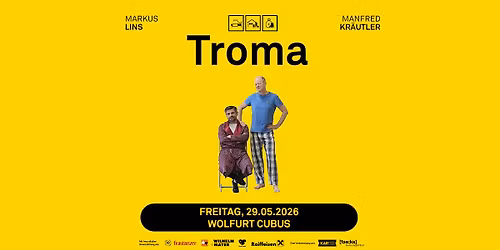 TROMA \u2022 Kabarett von\/mit M. Lins & M. Kr\u00e4utler \u2022 29.05.2026 \u2022 WOLFURT