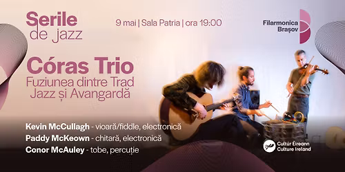 Concert cu C\u00f3ras Trio din Irlanda \u2013 Fuziunea dintre Trad, Jazz \u0219i Avangard\u0103