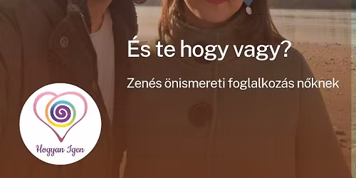 \u00c9s TE hogy vagy? - zen\u00e9s \u00f6nismereti foglalkoz\u00e1s