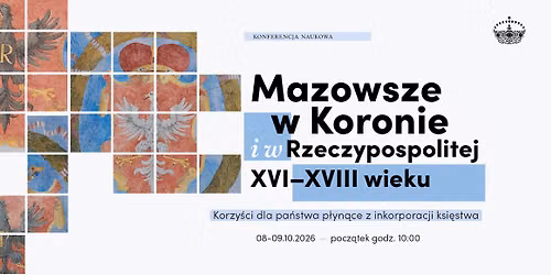 Konferencja: "Mazowsze w Koronie i Rzeczypospolitej XVI\u2013XVIII wieku"