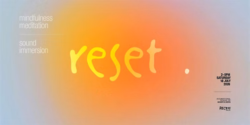 Reset: A Mindfulness, Meditation & Sound Immersion Experience