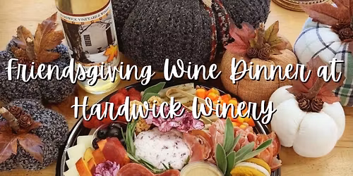 Friendsgiving Five Course Wine Dinner at Hardwick Winery