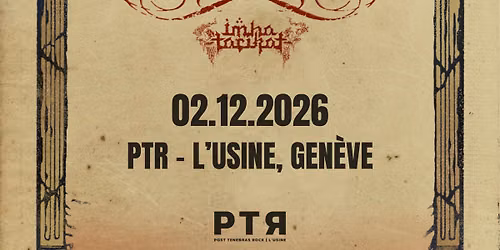 The Ruins of Beverast (DE) + Esoteric (UK) + Imha Tarika (DE) | PTR - L'Usine, Gen\u00e8ve